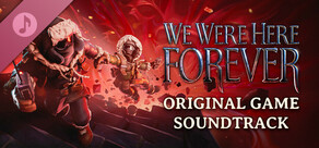 We Were Here Forever Soundtrack