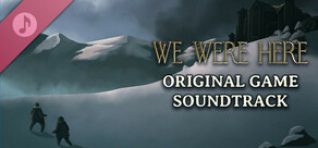 We Were Here: Original Soundtrack